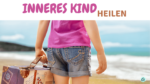 Inneres Kind heilen